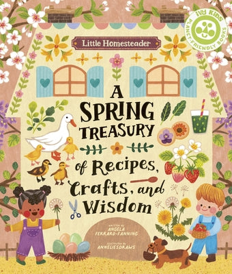 Little Homesteader: A Spring Treasury of Recipes, Crafts, and Wisdom - Hardcover | Diverse Reads