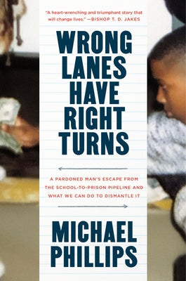 Wrong Lanes Have Right Turns: A Pardoned Man's Escape from the School-to-Prison Pipeline and What We Can Do to Dismantle It - Hardcover | Diverse Reads