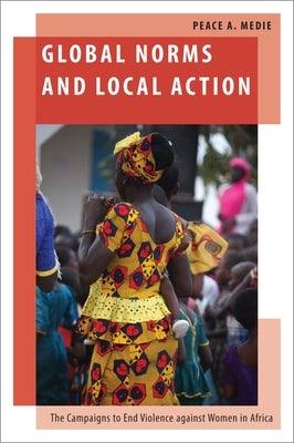 Global Norms and Local Action: The Campaigns to End Violence Against Women in Africa - Hardcover |  Diverse Reads