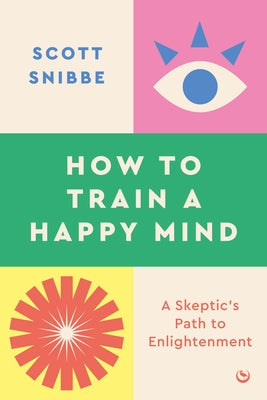 How to Train a Happy Mind: A Skeptic's Path to Enlightenment - Paperback | Diverse Reads