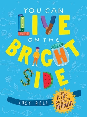 You Can Live on the Bright Side: The Kids' Guide to Optimism - Hardcover | Diverse Reads