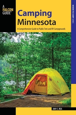 Camping Minnesota: A Comprehensive Guide to Public Tent and RV Campgrounds - Paperback | Diverse Reads