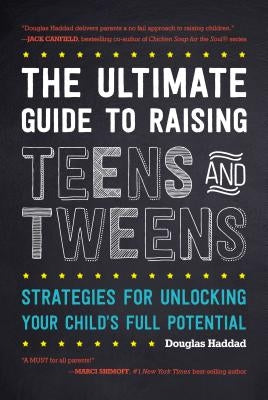 The Ultimate Guide to Raising Teens and Tweens: Strategies for Unlocking Your Child's Full Potential - Paperback | Diverse Reads