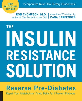 The Insulin Resistance Solution: Reverse Pre-Diabetes, Repair Your Metabolism, Shed Belly Fat, and Prevent Diabetes - with more than 75 recipes by Dana Carpender - Paperback | Diverse Reads