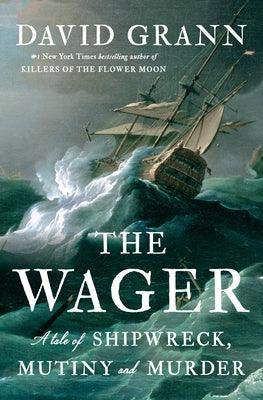 The Wager: A Tale of Shipwreck, Mutiny and Murder - Hardcover | Diverse Reads