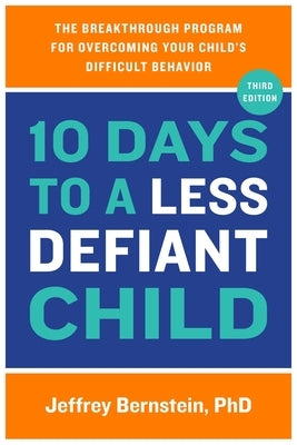 10 Days to a Less Defiant Child: The Breakthrough Program for Overcoming Your Child's Difficult Behavior - Paperback | Diverse Reads