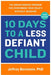 10 Days to a Less Defiant Child: The Breakthrough Program for Overcoming Your Child's Difficult Behavior - Paperback | Diverse Reads