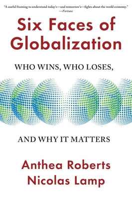 Six Faces of Globalization: Who Wins, Who Loses, and Why It Matters - Paperback | Diverse Reads