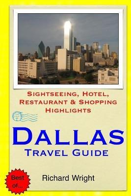 Dallas Travel Guide: Sightseeing, Hotel, Restaurant & Shopping Highlights - Paperback | Diverse Reads