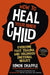 How to Heal Your Inner Child: Overcome Past Trauma and Childhood Emotional Neglect - Paperback | Diverse Reads
