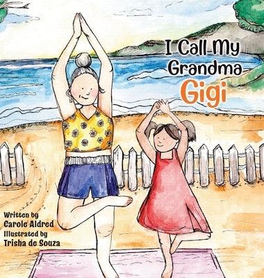 I Call My Grandma Gigi - Hardcover | Diverse Reads