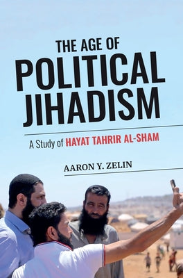 The Age of Political Jihadism: A Study of Hayat Tahrir al-Sham - Paperback | Diverse Reads