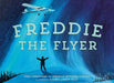 Freddie the Flyer - Hardcover