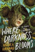 Where Darkness Blooms - Hardcover | Diverse Reads