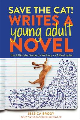 Save the Cat! Writes a Young Adult Novel: The Ultimate Guide to Writing a YA Bestseller - Paperback | Diverse Reads