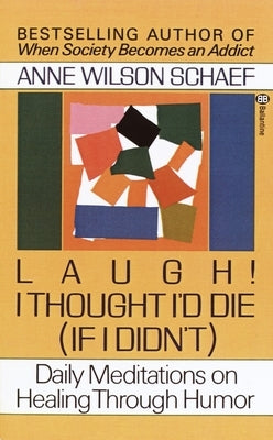 Laugh! I Thought I'd Die (If I Didn't): Daily Meditations on Healing through Humor - Paperback | Diverse Reads