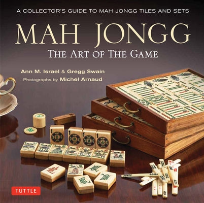 Mah Jongg: The Art of the Game: A Collector's Guide to Mah Jongg Tiles and Sets - Hardcover | Diverse Reads