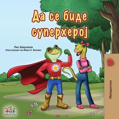 Being a Superhero (Macedonian Book for Kids) - Paperback | Diverse Reads