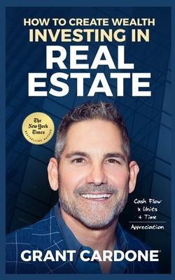 Grant Cardone How To Create Wealth Investing In Real Estate - Paperback | Diverse Reads
