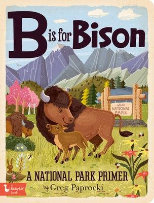 B Is for Bison: A National Parks Primer - Board Book | Diverse Reads