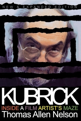 Kubrick, New and Expanded Edition: Inside a Film Artist's Maze - Paperback | Diverse Reads