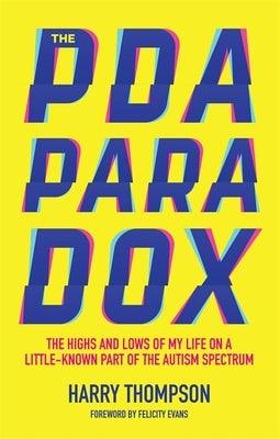 The PDA Paradox: The Highs and Lows of My Life on a Little-Known Part of the Autism Spectrum - Paperback | Diverse Reads