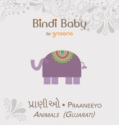 Bindi Baby Animals (Gujarati): A Beginner Language Book for Gujarati Children - Hardcover | Diverse Reads