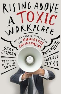 Rising Above a Toxic Workplace: Taking Care of Yourself in an Unhealthy Environment - Hardcover | Diverse Reads