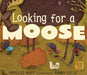 Looking for a Moose - Paperback | Diverse Reads