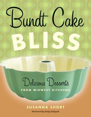 Bundt Cake Bliss: Delicious Desserts from Midwest Kitchens - Paperback | Diverse Reads