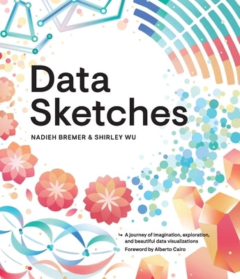 Data Sketches: A journey of imagination, exploration, and beautiful data visualizations - Paperback | Diverse Reads