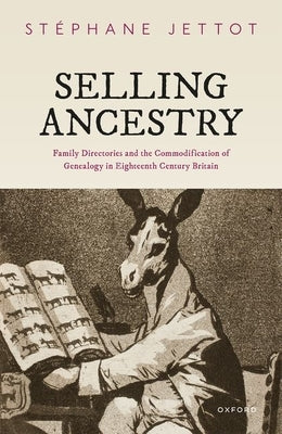 Selling Ancestry: Family Directories and the Commodification of Genealogy in Eighteenth Century Britain - Hardcover | Diverse Reads