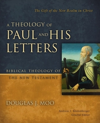 A Theology of Paul and His Letters: The Gift of the New Realm in Christ - Hardcover | Diverse Reads