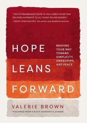 Hope Leans Forward: Braving Your Way Toward Simplicity, Awakening, and Peace - Hardcover |  Diverse Reads