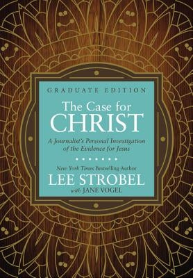 The Case for Christ Graduate Edition: A Journalist's Personal Investigation of the Evidence for Jesus - Hardcover | Diverse Reads