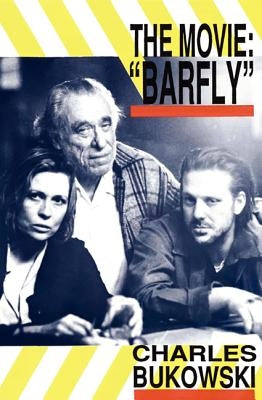The Movie: "Barfly": An Original Screenplay by Charles Bukowski for a Film by Barbet Schroeder - Paperback | Diverse Reads