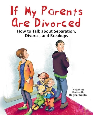 If My Parents Are Divorced: How to Talk about Separation, Divorce, and Breakups - Hardcover | Diverse Reads