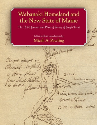 Wabanaki Homeland and the New State of Maine: The 1820 Journal and Plans of Survey of Joseph Treat - Paperback | Diverse Reads