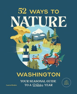 52 Ways to Nature Washington: Your Seasonal Guide to a Wilder Year - Paperback | Diverse Reads
