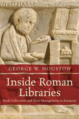 Inside Roman Libraries: Book Collections and Their Management in Antiquity - Paperback | Diverse Reads