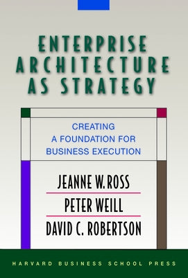 Enterprise Architecture As Strategy: Creating a Foundation for Business Execution / Edition 1 - Hardcover | Diverse Reads