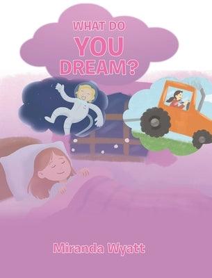 What do you Dream? - Hardcover | Diverse Reads