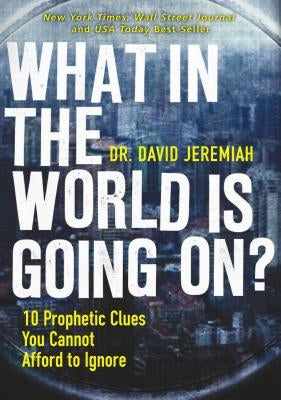 What in the World is Going On?: 10 Prophetic Clues You Cannot Afford to Ignore - Paperback | Diverse Reads
