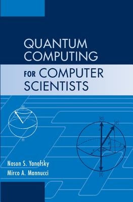 Quantum Computing for Computer Scientists - Hardcover | Diverse Reads