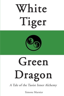 White Tiger, Green Dragon: A Tale of the Taoist Inner Alchemy - Paperback | Diverse Reads