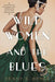 Wild Women and the Blues: A Fascinating and Innovative Novel of Historical Fiction - Paperback |  Diverse Reads