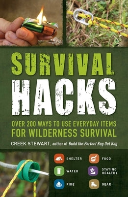 Survival Hacks: Over 200 Ways to Use Everyday Items for Wilderness Survival - Paperback | Diverse Reads