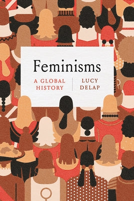 Feminisms: A Global History - Hardcover | Diverse Reads