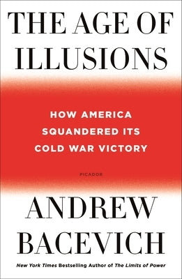 The Age of Illusions: How America Squandered Its Cold War Victory - Paperback | Diverse Reads