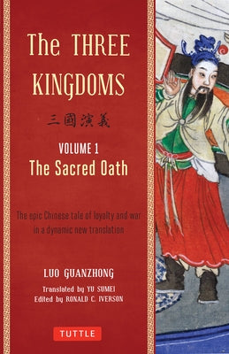 The Three Kingdoms, Volume 1: The Sacred Oath: The Epic Chinese Tale of Loyalty and War in a Dynamic New Translation (with Footnotes) - Paperback | Diverse Reads